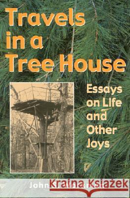 Travels in a Tree House: Essays on Life and Other Joys Workman, John 9781557287052