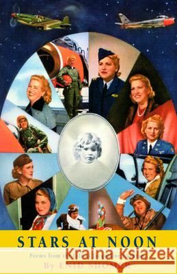 Stars at Noon: Poems from the Life of Jacqueline Cochran Enid Shomer 9781557287120 University of Arkansas Press
