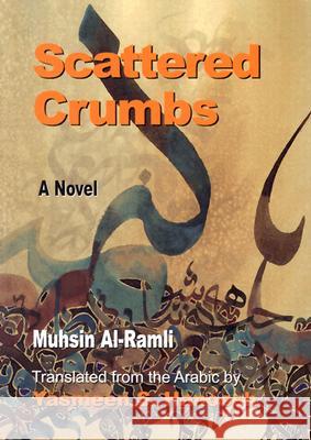 Scattered Crumbs Muhsin Al-Ramli Yasmeen S. Hanoosh 9781557287502 University of Arkansas Press