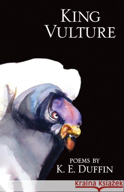 King Vulture: Poems Duffin, K. E. 9781557287854