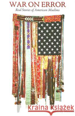 War on Error: Real Stories of American Muslims Melody Moezzi 9781557288554 University of Arkansas Press