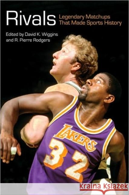 Rivals: Legendary Matchups That Made Sports History Wiggins, David K. 9781557289216