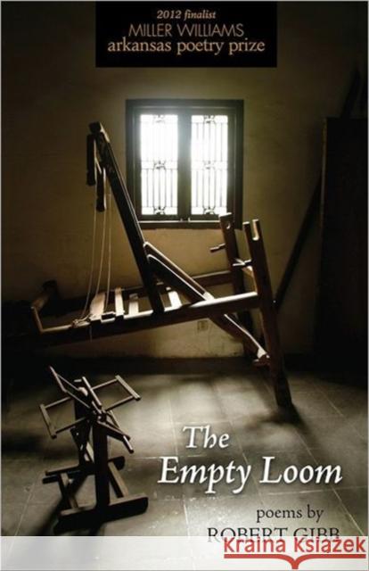 The Empty Loom Gibb, Robert 9781557289902
