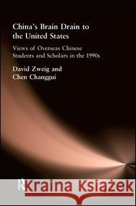 China's Brain Drain to the United States David Zweig, Chen Changgui 9781557290496 Taylor & Francis