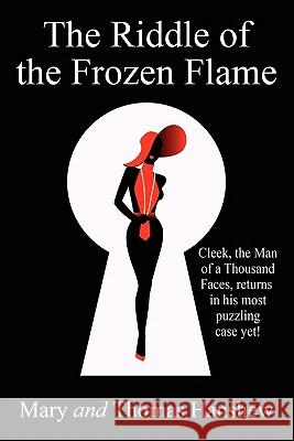 The Riddle of the Frozen Flame Thomas W. Hanshew Mary E. Hanshew 9781557421715