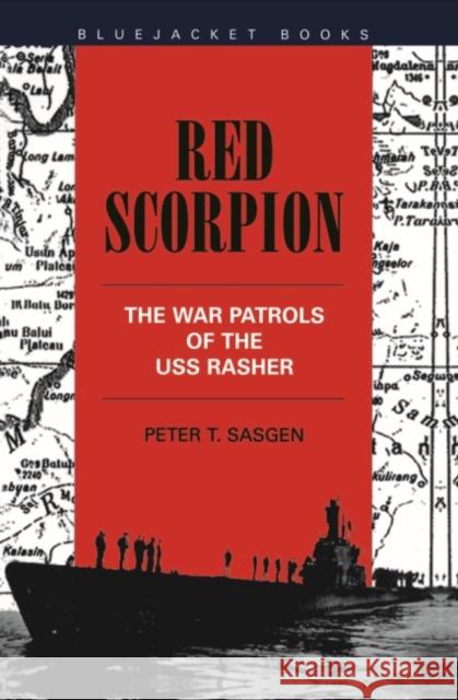 Red Scorpion: The War Patrols of the USS Rasher Sasgen, Peter T. 9781557504043 US Naval Institute Press