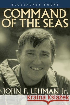 Command of the Seas John F. Lehman 9781557505347