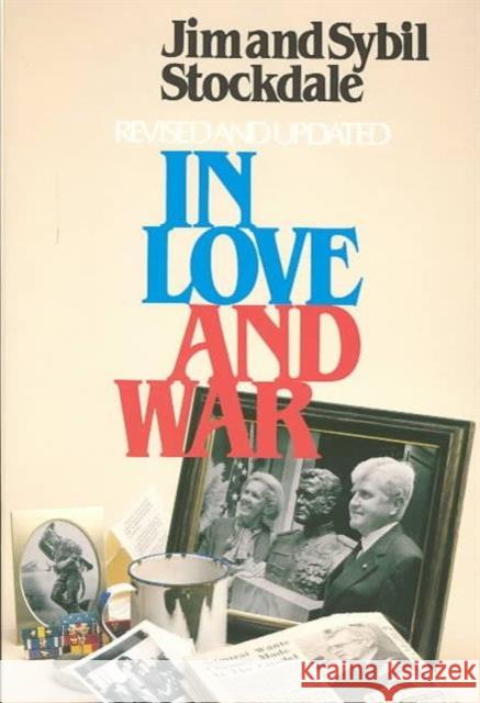 In Love and War, Revised and Updated: The Story of a Family's Ordeal and Sacrifice During the Vietnam Years Stockdale, Jim 9781557507846 US Naval Institute Press
