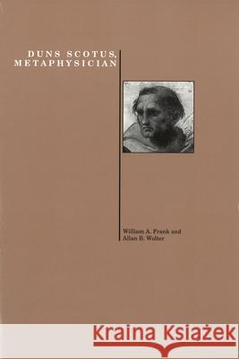 Duns Scotus, Metaphysician Frank, William A. 9781557530721 Purdue University Press