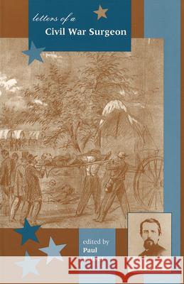Letters of a Civil War Surgeon William Waston William Watson Paul Fatout 9781557530929