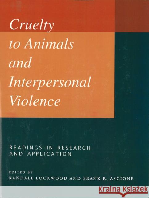 Cruelty to Animals and Interpersonal Violence: Readings in Research and Application Ascione, Frank R. 9781557531063