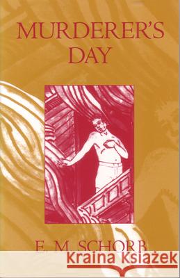 Murderer's Day E. M. Schorb 9781557531209 Purdue University Press