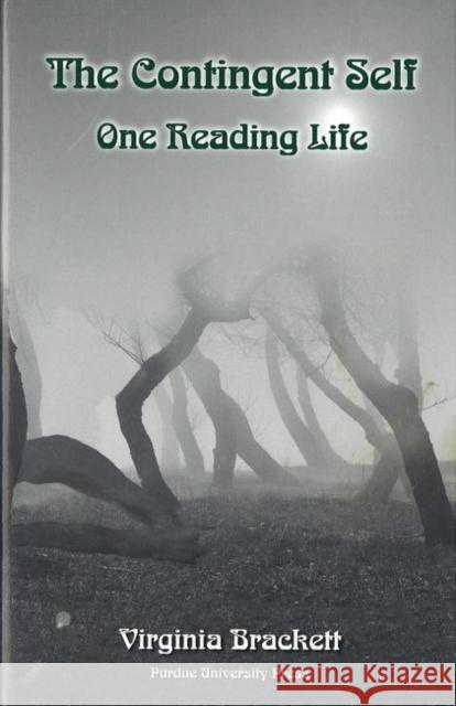 The Contingent Self : One Reading Life Virginia Brackett 9781557532237