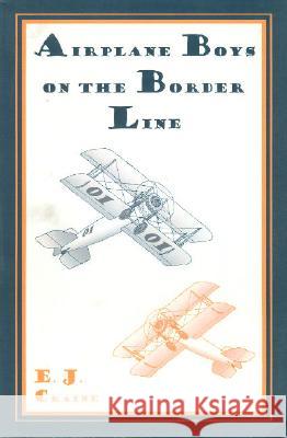 Airplane Boys on the Border Line E. J. Craine 9781557533166 Purdue University Press
