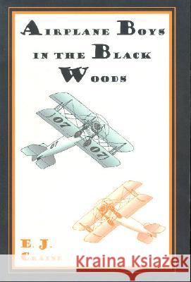 Airplane Boys in the Black Woods E. J. Craine 9781557533227 Purdue University Press
