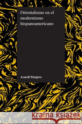 Orientalismo en el modernismo hispanoamericano Tinajero, Araceli 9781557533265