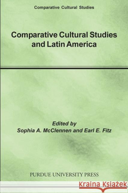 Comparative Cultural Studies and Latin America Fitz, Earl E. 9781557533586 Purdue University Press