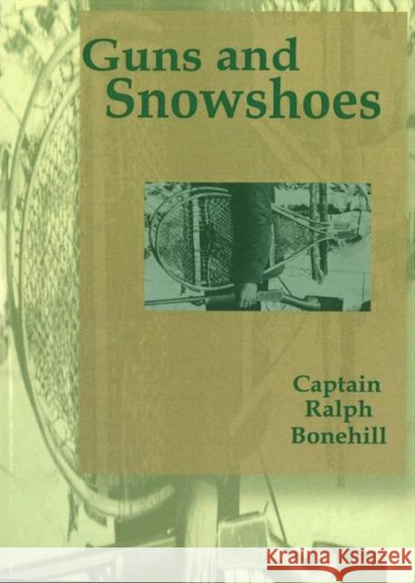 Guns and Snowshoes Captain Ralph Bonehill 9781557533913 Purdue University Press