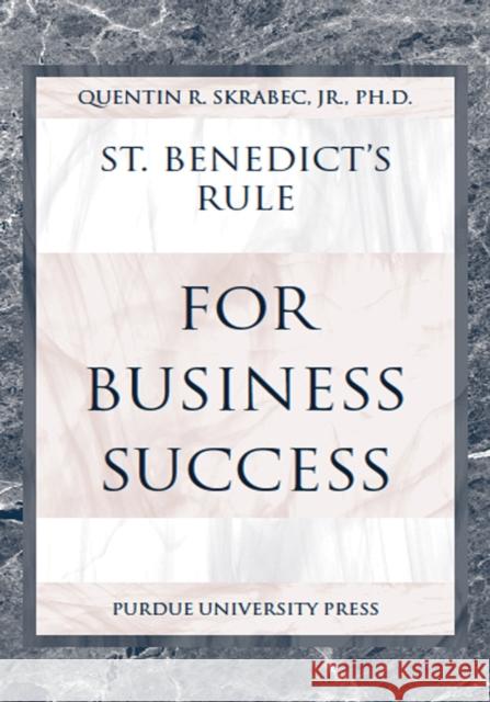 St. Benedict's Rule for Business Success Skrabec, Quentin R., Jr. 9781557533937