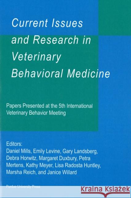 current issues and research in veterinary behavioral medicine: papers presented at the 5th international veterinary behavior meeting  Mills, Daniel 9781557534095 Purdue University Press