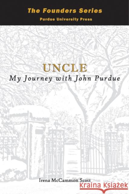 Uncle: My Journey with John Purdue McCammon Scott, Irena 9781557534576 Purdue University Press