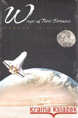 Wings of Their Dreams: Purdue in Flight John Norberg 9781557534897 Purdue University Press