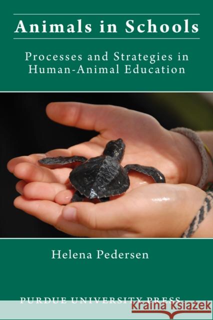 Animals in Schools: Processes and Strategies in Human-Animal Education Pederson, Helena 9781557535238