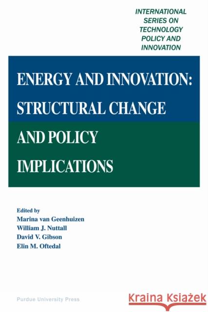 Energy and Innovation: Structural Change and Policy Implications Nuttall, William J. 9781557535788 Purdue University Press
