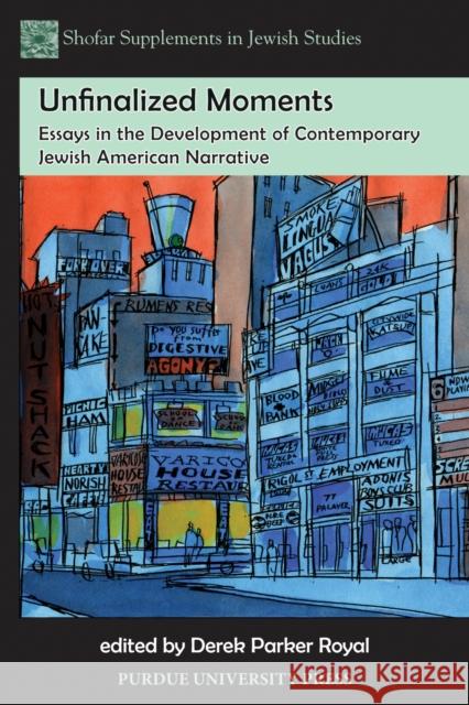 Unfinalized Moments: Essays in the Development of Contemporary Jewish American Narrative Royal, Derek Parker 9781557535849