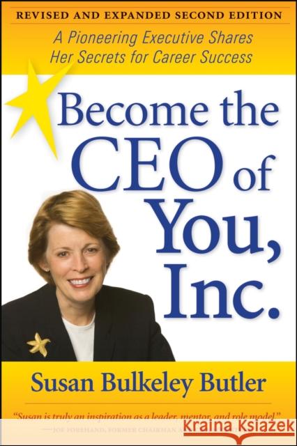 Become the CEO of You, Inc.: A Pioneering Executive Shares Her Secrets for Career Success Butler, Susan Bulkeley 9781557536150