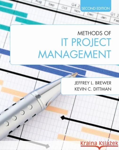 Methods of IT Project Management Jeffrey L. Brewer Kevin C. Dittman 9781557536631