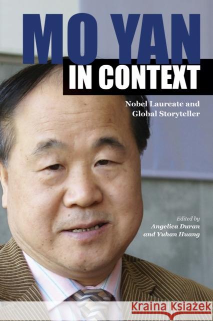 Mo Yan in Context: Nobel Laureate and Global Storyteller Duran, Angelica 9781557536815 Purdue University Press