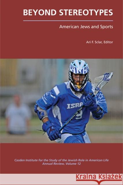 Beyond Stereotypes: American Jews and Sports Sclar, Ari F. 9781557536990 Purdue University Press