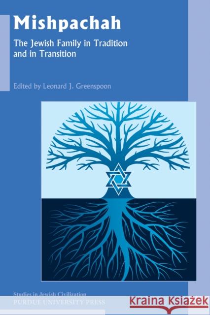 Mishpachah: The Jewish Family in Tradition and in Transition Leonard J. Greenspoon 9781557537577 Purdue University Press