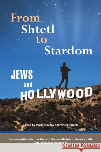 From Shtetl to Stardom: Jews and Hollywood Michal Renov Vincent Brook 9781557537638 Purdue University Press