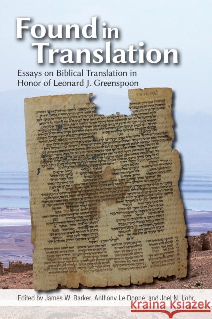 Found in Translation: Essays on Jewish Biblical Translation in Honor of Leonard J. Greenspoon James W. Barker Anthony L 9781557537812 Purdue University Press