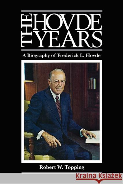 The Hovde Years: A Biography of Frederick L. Hovde Robert W. Topping 9781557539618 Purdue University Press