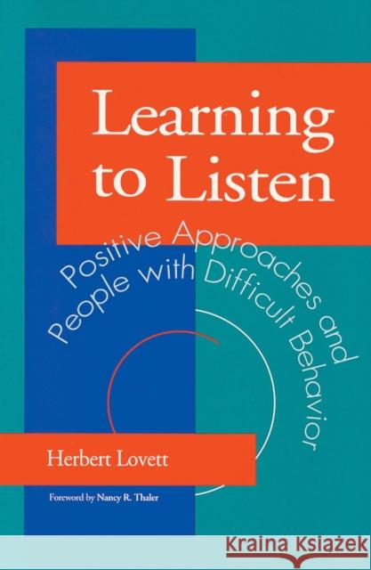 Learning to Listen: Positive Approaches and People with Difficult Behaviour Lovett, Herbert 9781557661647 Brookes Publishing Company