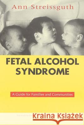 Fetal Alcohol Syndrome : A Guide for Families and Communities Ann P. Streissguth 9781557662835