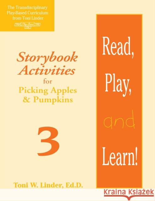 Read, Play, and Learn!(r) Module 3: Storybook Activities for Picking Apples & Pumpkins Toni W Linder   9781557664051 Brookes Publishing Co