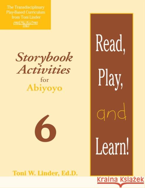 Read, Play, and Learn!(r) Module 6: Storybook Activities for Abiyoyo Toni W Linder Michele Coates Cynthia Woodman 9781557664082 Brookes Publishing Co