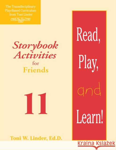 Read, Play, and Learn!(r) Module 11: Storybook Activities for Friends Toni W Linder Susan Taylor Louann Humphrey 9781557664136 Brookes Publishing Co