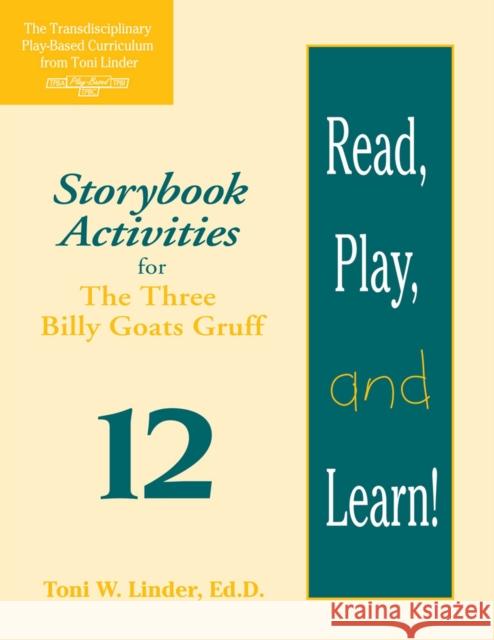 Read, Play, and Learn!(r) Module 12: Storybook Activities for the Three Billy Goats Gruff Toni W Linder Myriam Baker Michelle Gauthreaux 9781557664143 Brookes Publishing Co