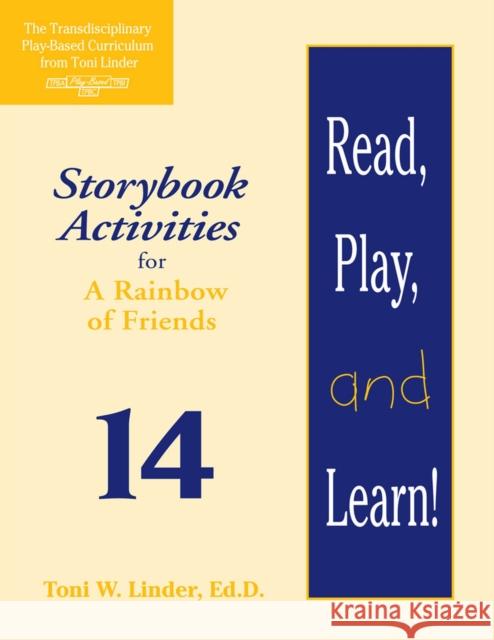 Read, Play, and Learn!(r) Module 14: Storybook Activities for a Rainbow of Friends Toni W Linder   9781557664167