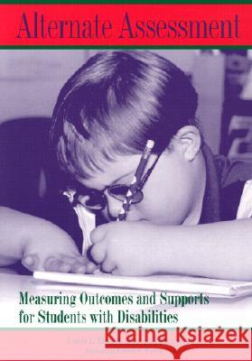 Alternative Assessment : Measuring Outcomes and Supports for Students with Disabilities Harold L. Kleinert Jacqui Farmer, Ed. D. Kearns Kenneth R., PH.D. Warlick 9781557664969