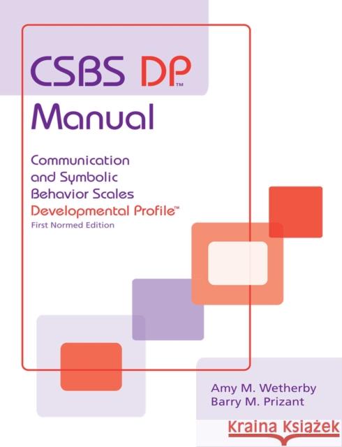 CSBS DP Manual: Communication and Symbolic Behavior Scales Developmental Profile Prizant, Barry 9781557665560 Brookes Publishing Company