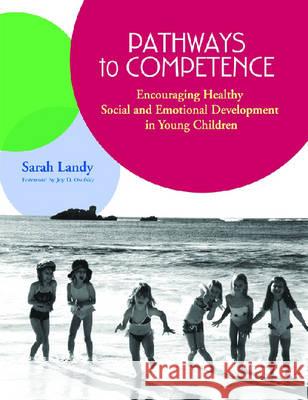 Pathways to Competence: Encouraging Healthy Social : Encouraging Healthy Social Sarah Landy Joy D. Osofsky Sandy Landy 9781557665775 Brookes Publishing Company
