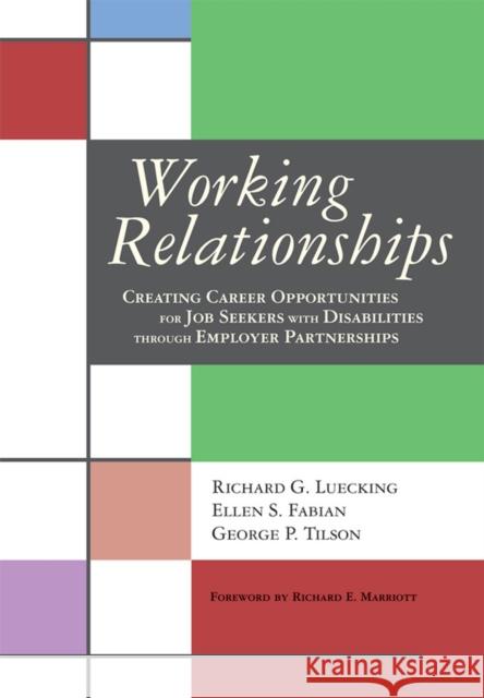 Working Relationships: Creating Career Opportunities for Job Seekers with Disabilites Through Employer Partnerships Luecking, Richard 9781557667090 Brookes Publishing Company