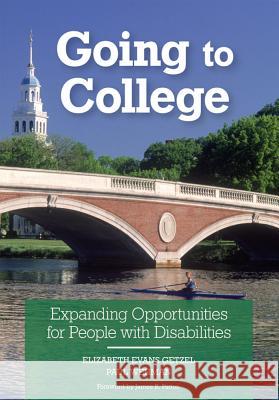 Going to College : Expanding Opportunities for People with Disabilities Elizabeth Evans Getzel Paul Wehman James R. Patton 9781557667427