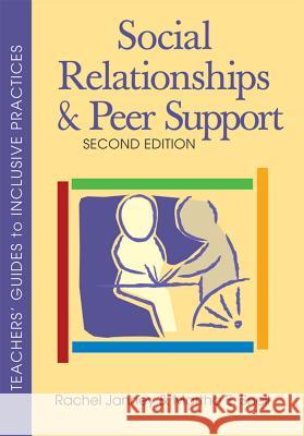 Social Relationships and Peer Support Rachel Janney Martha E. Snell 9781557668219 Brookes Publishing Company